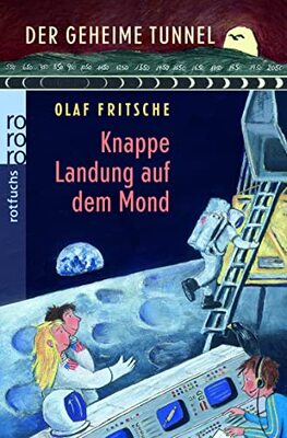 Alle Details zum Kinderbuch Der geheime Tunnel: Knappe Landung auf dem Mond: Mit Sammelkarten und Spiel und ähnlichen Büchern