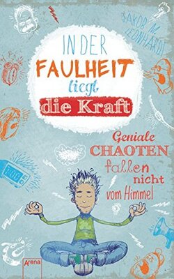 Alle Details zum Kinderbuch In der Faulheit liegt die Kraft: Geniale Chaoten fallen nicht vom Himmel (Der geniale Chaot) und ähnlichen Büchern