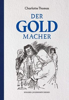 Alle Details zum Kinderbuch Der Goldmacher: Eine Erzählung um Johann Friedrich Böttger (Knabes Jugendbuecherei) und ähnlichen Büchern