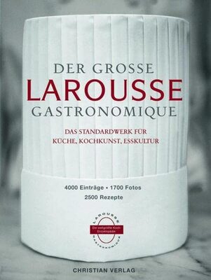 Der große Larousse Gastronomique. Das Standardwerk für Küche, Kochkunst, Esskultur.: 4000 Einträge, 1700 Fotos, 2500 Rezepte bei Amazon bestellen
