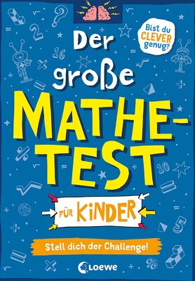 Der große Mathetest für Kinder - Stell dich der Challenge!: Spaßige Mathe-Rätsel für Kinder ab 10 Jahren (Die Wissens-Challenge) bei Amazon bestellen