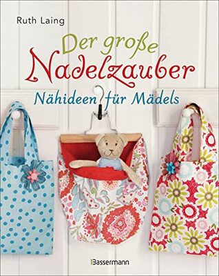 Alle Details zum Kinderbuch Der große Nadelzauber. Tolle Nähideen für Mädels. Mit und ohne Nähmaschine. Die Nähschule mit 33 bezaubernden Projekten für Anfänger und Kinder ab 8 ... "Nadelzauber" und "Tolle Nähideen für Kinder" und ähnlichen Büchern