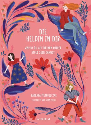 Alle Details zum Kinderbuch Die Heldin in dir: Warum du auf deinen Körper stolz sein kannst und ähnlichen Büchern