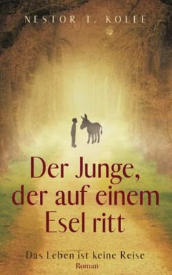 Alle Details zum Kinderbuch Der Junge, der auf einem Esel ritt: Das Leben ist keine Reise und ähnlichen Büchern