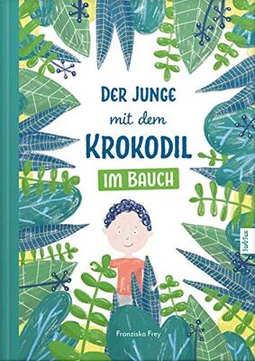 Alle Details zum Kinderbuch Der Junge mit dem Krokodil im Bauch: Eine besondere Geschichte, die Kindern zeigt warum man gesunde Sachen essen soll! und ähnlichen Büchern