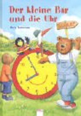 Alle Details zum Kinderbuch Der kleine Bär und die Uhr und ähnlichen Büchern