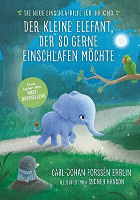 Alle Details zum Kinderbuch Der kleine Elefant, der so gerne einschlafen möchte: Die neue Einschlafhilfe für Ihr Kind - Die weltweit erfolgreiche Methode und ähnlichen Büchern