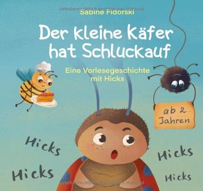 Alle Details zum Kinderbuch Der kleine Käfer / Der kleine Käfer hat Schluckauf: Eine Vorlesegeschichte mit Hicks und ähnlichen Büchern