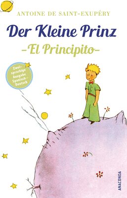 Alle Details zum Kinderbuch Der Kleine Prinz / El Principito: Deutsch Spanisch Zweisprachige Lektüre / Parallel gesetzter Text / Klassiker lesen und dabei Spanisch lernen ... Ausgaben ("Der Kleine Prinz"), Band 1) und ähnlichen Büchern