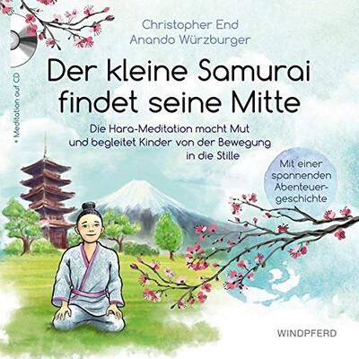 Alle Details zum Kinderbuch Der kleine Samurai findet seine Mitte: Die Hara-Meditation macht Mut und begleitet Kinder von der Bewegung in die Stille und ähnlichen Büchern
