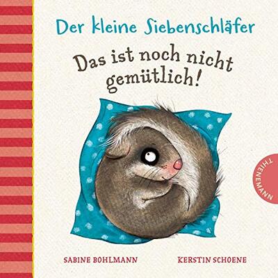 Alle Details zum Kinderbuch Der kleine Siebenschläfer: Das ist noch nicht gemütlich!: Gute Nacht-Geschichte und ähnlichen Büchern