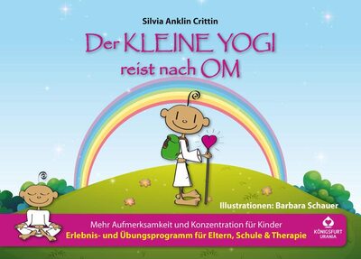 Alle Details zum Kinderbuch Der kleine Yogi reist nach Om: Mehr Aufmerksamkeit und Konzentration für Kinder (Kinderyoga, Yoga für Kinder in Schule und Kindergarten) und ähnlichen Büchern