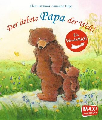 Alle Details zum Kinderbuch Der liebste Papa der Welt! / Die liebste Mama der Welt!: Ein Wendebuch (MAXI Bilderbuch) und ähnlichen Büchern