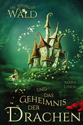 Alle Details zum Kinderbuch Der magische Wald und das Geheimnis der Drachen: Das besondere Kinderbuch voller Spannung. Eine mitreißende & faszinierende Geschichte für Mädchen und Jungen ab 6 Jahre. Der magische Wald! Band 1 und ähnlichen Büchern