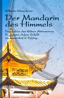 Alle Details zum Kinderbuch Der Mandarin des Himmels: Das Leben des Kölner Astronomen P. Johann Adam Schall am Kaiserhof in Peking und ähnlichen Büchern