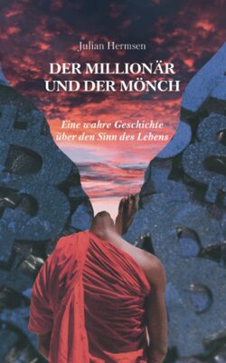 Alle Details zum Kinderbuch Der Millionär und der Mönch: Eine wahre Geschichte über den Sinn des Lebens und ähnlichen Büchern