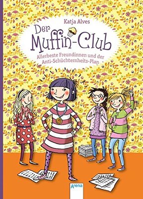 Alle Details zum Kinderbuch Allerbeste Freundinnen und der Anti-Schüchternheitsplan: Der Muffin-Club (4) und ähnlichen Büchern