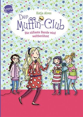 Alle Details zum Kinderbuch Die süßeste Bande wird weltberühmt: Der Muffin-Club (6) und ähnlichen Büchern