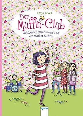 Alle Details zum Kinderbuch Weltbeste Freundinnen und ein starker Auftritt: Der Muffin-Club (8) und ähnlichen Büchern