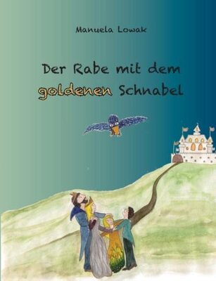 Alle Details zum Kinderbuch Der Rabe mit dem goldenen Schnabel und ähnlichen Büchern