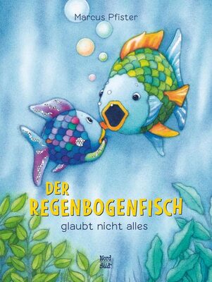 Alle Details zum Kinderbuch Der Regenbogenfisch glaubt nicht alles und ähnlichen Büchern