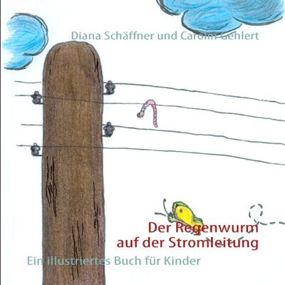 Alle Details zum Kinderbuch Der Regenwurm auf der Stromleitung: Ein illustriertes Buch für Kinder und ähnlichen Büchern