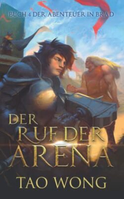 Alle Details zum Kinderbuch Der Ruf der Arena: Ein LitRPG Roman (Abenteuer in Brad, Band 4) und ähnlichen Büchern