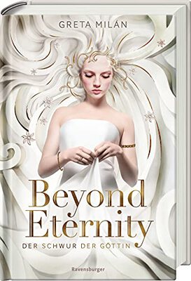 Alle Details zum Kinderbuch Der Schwur der Göttin, Band 1: Beyond Eternity (Der Schwur der Göttin, 1) und ähnlichen Büchern