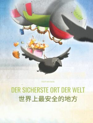 Der sicherste Ort der Welt/世界上最安全的地方: Zweisprachiges Bilderbuch Deutsch-Chinesisch (vereinfacht) (zweisprachig/bilingual) bei Amazon bestellen