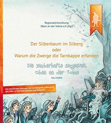 Alle Details zum Kinderbuch Der Silberbaum im Silberg oder Warum die Zwerge die Tarnkappe erfanden: Die zauberhafte Sagenwelt Oben an der Volme und ähnlichen Büchern