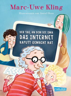 Alle Details zum Kinderbuch Der Tag, an dem die Oma das Internet kaputt gemacht hat und ähnlichen Büchern