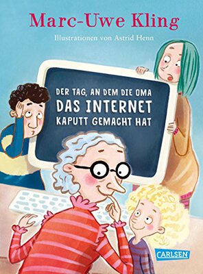 Alle Details zum Kinderbuch Der Tag, an dem die Oma das Internet kaputt gemacht hat und ähnlichen Büchern