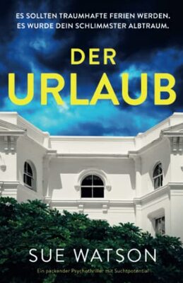 Alle Details zum Kinderbuch Der Urlaub: Ein packender Psychothriller mit Suchtpotential und ähnlichen Büchern