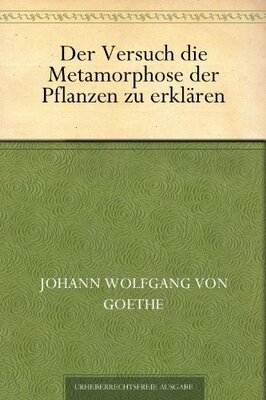 Alle Details zum Kinderbuch Der Versuch die Metamorphose der Pflanzen zu erklären und ähnlichen Büchern