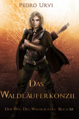 Alle Details zum Kinderbuch Das Waldläuferkonzil: (Der Weg des Waldläufers, Buch 10) und ähnlichen Büchern