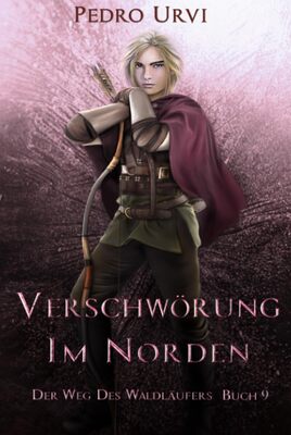 Alle Details zum Kinderbuch Verschwörung im Norden: (Der Weg des Waldläufers, Buch 9) und ähnlichen Büchern