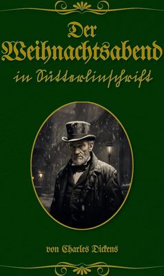 Der Weihnachtsabend in Sütterlinschrift: Buchschmied präsentiert: Charles Dickens klassische Weihnachtsgeschichte. bei Amazon bestellen