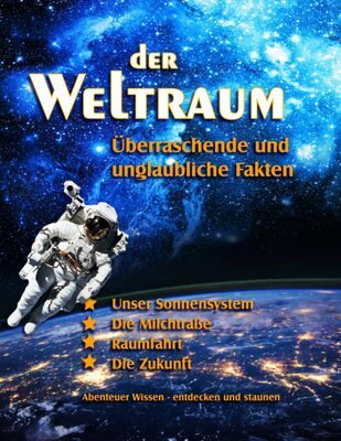 Alle Details zum Kinderbuch Der Weltraum – überraschende und unglaubliche Fakten: ... für coole Kids und Teens. Unser Sonnensystem, die Galaxie und die Raumfahrt. und ähnlichen Büchern