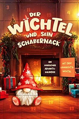 Alle Details zum Kinderbuch Der Wichtel und sein Schabernack: Ein magischer Adventskalender mit dem Weihnachtswichtel I Liebevolle Wichtelbriefe für Kinder! und ähnlichen Büchern