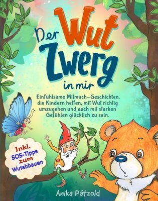 Alle Details zum Kinderbuch Der Wut-Zwerg in mir: Einfühlsame Mitmach-Geschichten, die Kindern helfen, mit Wut richtig umzugehen und auch mit starken Gefühlen glücklich zu sein. Inkl. SOS-Tipps zum Wutabbauen und ähnlichen Büchern