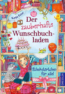 Alle Details zum Kinderbuch Der zauberhafte Wunschbuchladen 3: Schokotörtchen für alle!: Band 3 und ähnlichen Büchern