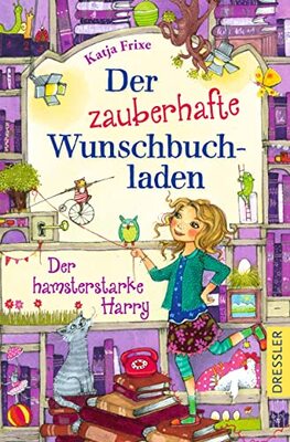 Alle Details zum Kinderbuch Der zauberhafte Wunschbuchladen 2. Der hamsterstarke Harry und ähnlichen Büchern