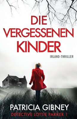 Alle Details zum Kinderbuch Die vergessenen Kinder: Irland-Thriller (Detective Lottie Parker, Band 1) und ähnlichen Büchern