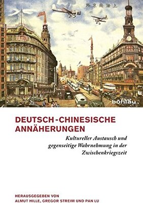 Alle Details zum Kinderbuch Deutsch-chinesische Annäherungen, Kultureller Austausch und gegenseitige Wahrnehmung in der Zwischenkriegszeit und ähnlichen Büchern