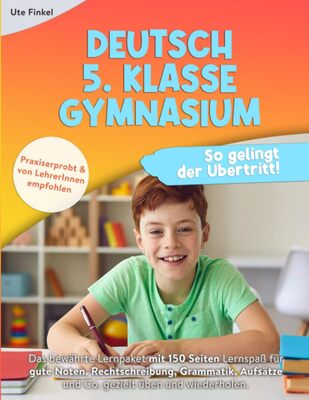 Alle Details zum Kinderbuch Deutsch 5. Klasse Gymnasium: So gelingt der Übertritt! Das bewährte Lernpaket mit 150 Seiten Lernspaß für gute Noten. Rechtschreibung, Grammatik, Aufsätze & Co. gezielt üben und wiederholen und ähnlichen Büchern