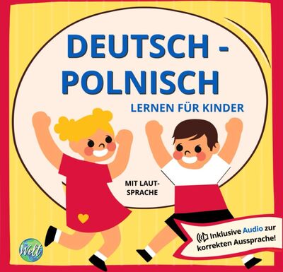 Deutsch Polnisch lernen für Kinder - Bilderwörterbuch | Kinderleicht Sprachen lernen für Anfänger: Mit Hörbuch, süßen Bildern & Lautsprache | ... Polnisch (Sprachlernbücher für Kinder) bei Amazon bestellen