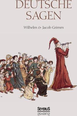 Alle Details zum Kinderbuch Deutsche Sagen: Das zweite große Sammelwerk der Brüder Grimm nach den berühmten Kinder- und Hausmärchen und ähnlichen Büchern