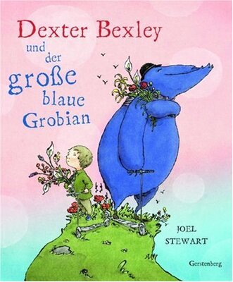 Alle Details zum Kinderbuch Dexter Bexley und der große blaue Grobian und ähnlichen Büchern