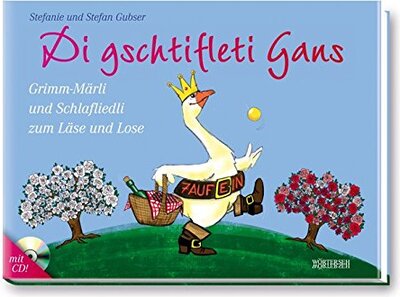 Di gschtifleti Gans: Grimm-Märli und Schlafliedli zum Läse und Lose bei Amazon bestellen