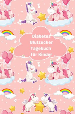 Alle Details zum Kinderbuch Diabetes Blutzucker Tagebuch Typ 1 für Kinder: Zum täglichen Aufzeichnen von Blutzucker und Notizen |104 Wochen | Blutzucker und Insulin Tagebuch und ähnlichen Büchern